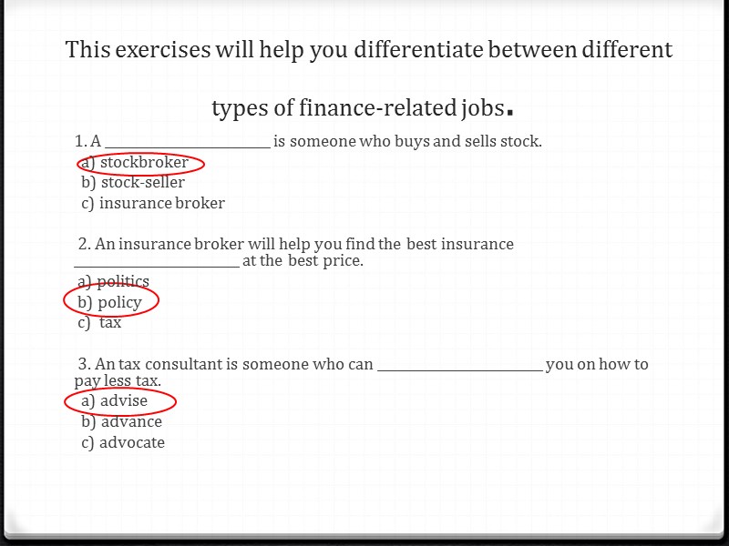 This exercises will help you differentiate between different types of finance-related jobs. 1. A